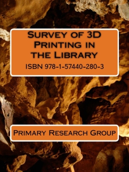 Title details for Survey of 3D Printing in the Library by Primary Research Group Staff - Available